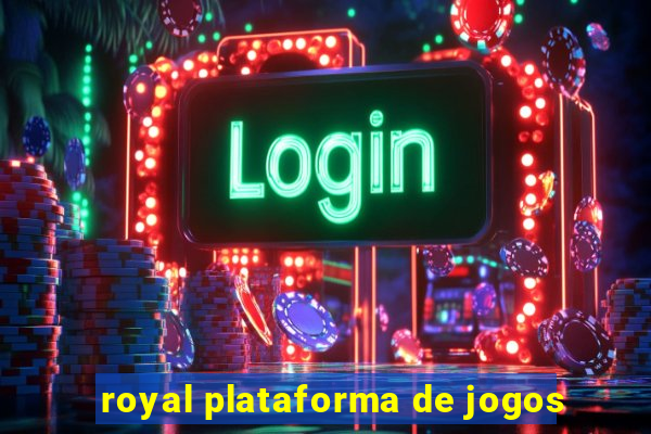 royal plataforma de jogos